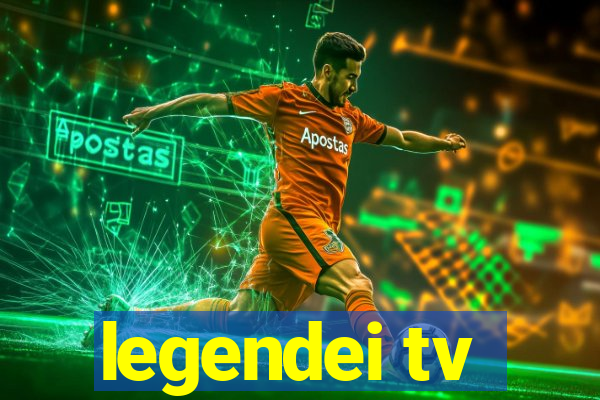 legendei tv